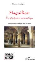 Magnificat Un itinéraire monastique, un itinéraire monastique