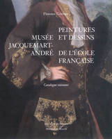 Musée Jacquemart-André, Peintures et dessins de l'Ecole française. Catalogue raisonné.