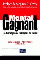 Mental gagnant, Les 8 règles de l'efficacité au travail