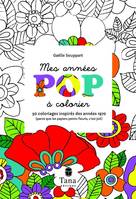 Mes années Pop à colorier 50 coloriages inspirés des années 1970 (parce que les papiers peints fleur