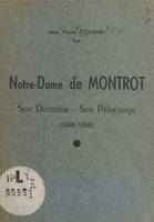 Notre-Dame de Montrot, Son domaine, son pèlerinage, 1608-1950