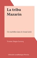 La tribu Mazarin, Un tourbillon dans le Grand siècle