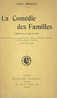 La comédie des familles, Comédie en un acte, en vers, représentée pour la première fois à Paris au Théâtre National de l'Odéon, direction Antoine, le 24 mars 1908