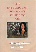 Robin Kahn The Intelligent Woman's Guide to Art /anglais