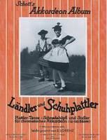 Ländler und Schuhplattler, 21 Plattler-Tänze, Schnadahüpfln und Jodler. accordion.