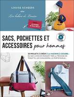 Sacs, pochettes et accessoires pour hommes, 20 projets à créer à la machine à coudre