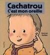 Cachatrou., cachatrou c est mon oreille