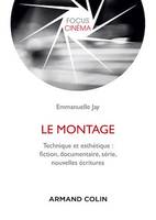 Le montage, Technique et esthétique : fiction, documentaire, série, nouvelles écritures