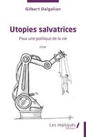 Utopies salvatrices, Pour une politique de la vie Essai