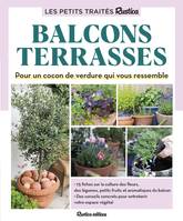 Le petit traité Rustica des balcons et terrasses, Pour un cocon de verdure qui vous ressemble