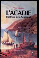 L'Acadie, Histoire des Acadiens du XVIIe siècle à nos jours