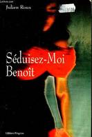 Séduisez-moi Benoît.