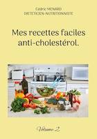 Mes recettes faciles anti-cholestérol, Volume 2.