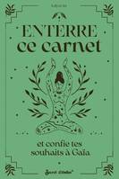 Carnet à remplir Enterre ce carnet et confie tes souhaits à Gaïa