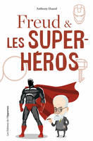 Freud & les super-héros, Petite psychanalyse des super-héros