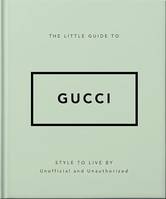 The Little Guide to Gucci, Style to Live By