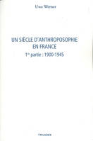 Un siècle d'anthroposophie en France, 1ere partie : 1900-1945