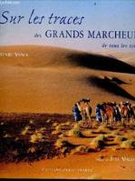 Sur les traces des grands marcheurs de tous les temps