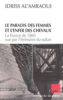 PARADIS DES FEMMES ET L'ENFER DES CHEVAU, la France de 1860 vue par l'émissaire du sultan