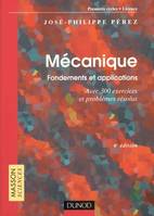 Mécanique : Fondements et applications - 6ème édition - Avec 300 exercices et problèmes résolus, fondements et applications