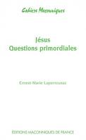Jésus - Questions primordiales