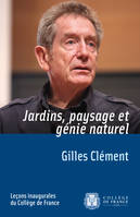 Jardins, paysage et génie naturel, Leçon inaugurale prononcée le jeudi 1er décembre 2011