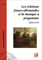 Les relations franco-allemandes et la musique à programme, 1830-1914