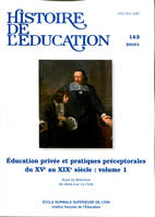 Histoire de l'éducation, n°143/2015, Éducation privée et pratiques préceptorales du XVe au XIXe siècle : volume 1