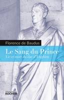 Le Sang du Prince, Vie et mort du duc d'Enghien