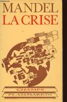 Crise ***** no 151 (La), les faits, leur interprétation marxiste