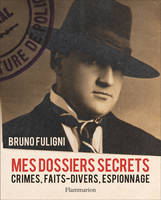Mes dossiers secrets, Crimes, faits-divers, espionnage