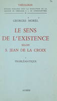 Le sens de l'existence selon Saint Jean de la Croix (1). Problématique