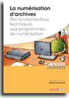 La numérisation d'archives, Des fondamentaux techniques aux programmes de numérisation