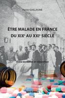 Être malade en France du XIXe au XXIe siècle, Entre exclusion et réinsertion
