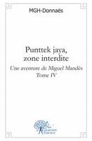 Une aventure de Miguel Mandès, 4, Punttek jaya, zone interdite, Une aventure de Miguel Mandès Tome IV