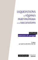 Liquidations de régimes matrimoniaux et de successions, Méthodes, exercices et corrigés