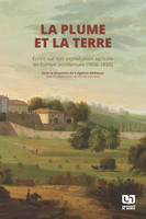 La plume et la terre, Écrire sur son exploitation agricole en Europe occidentale (1650-1850)