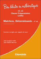 Matrices, Déterminants. 2e édition, Exercices corrigés avec rappels de cours