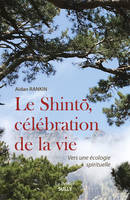 Le shintô, célébration de la vie, Vers une écologie spirituelle