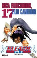 Bleach - Tome 17, Rosa Rubicundior, Lilio Candidior