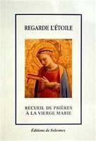 Regarde l'étoile, Recueil de prières à la vierge marie