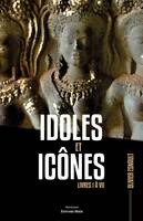 Idoles et icônes, Livres I à VII