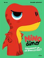 Nino Dino - Comment ça, un dino-sitter ?