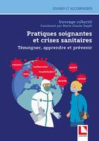 Pratiques soignantes et crises sanitaires, Témoigner, apprendre et prévenir