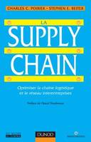 La Supply Chain - Optimiser la chaîne logistique et le réseau interentreprises, optimiser la chaîne logistique et le réseau interentreprises