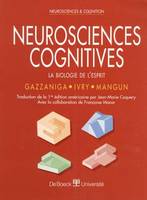 Neurosciences cognitives / la biologie de l'esprit, la biologie de l'esprit