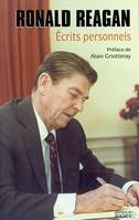 ECRITS PERSONNELS, les textes manuscrits de Ronald Reagan qui révèlent sa vision révolutionnaire pour l'Amérique et pour le monde