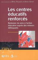 Les centres éducatifs renforcés, redonner du sens à l'action éducative auprès des mineurs délinquants