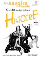 Les Savoirs de l'école Histoire Cycle 3 - Guide pédagogique Ed 2003, guide pédagogique