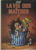 La Vie des maîtres ., 2, La Vie des maîtres